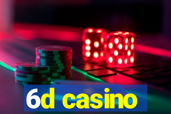 6d casino